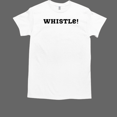 Whistle T-Shirt