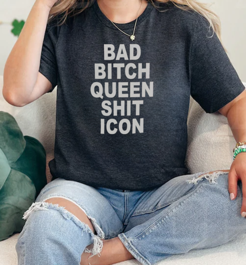 Bad Bitch Queen Shit Icon  Classic Womens T-shirt