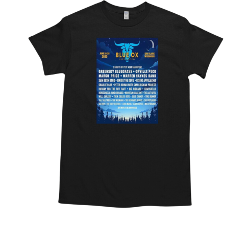 Blue Ox Music Festival On June 26 28 2025 Eau Claire Wisconsin 2 Nights Of Pert Near Sandstone Full Lineup T-Shirt