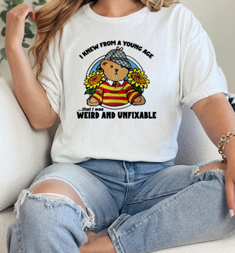 Teddy Bear Sunflower I Knew From A Young Age That I Was Weird And Unfixable  Classic Womens T-shirt