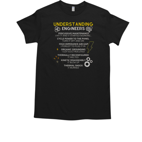 Understanding Engineers Funny Understanding Engineer T-Shirt