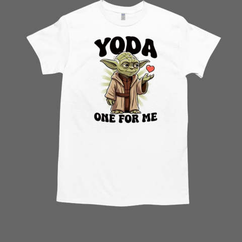 Yoda one for me T-Shirt