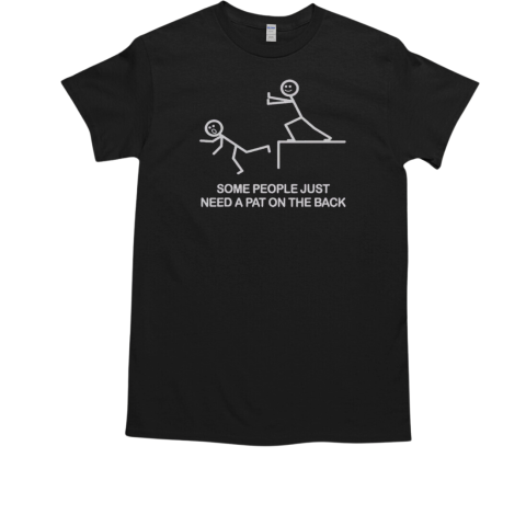 Some People Just Need A Pat On The Back Stickman T-Shirt