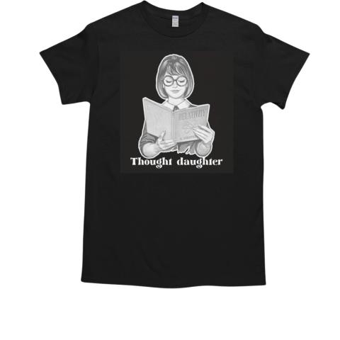 Thought daughter T-Shirt