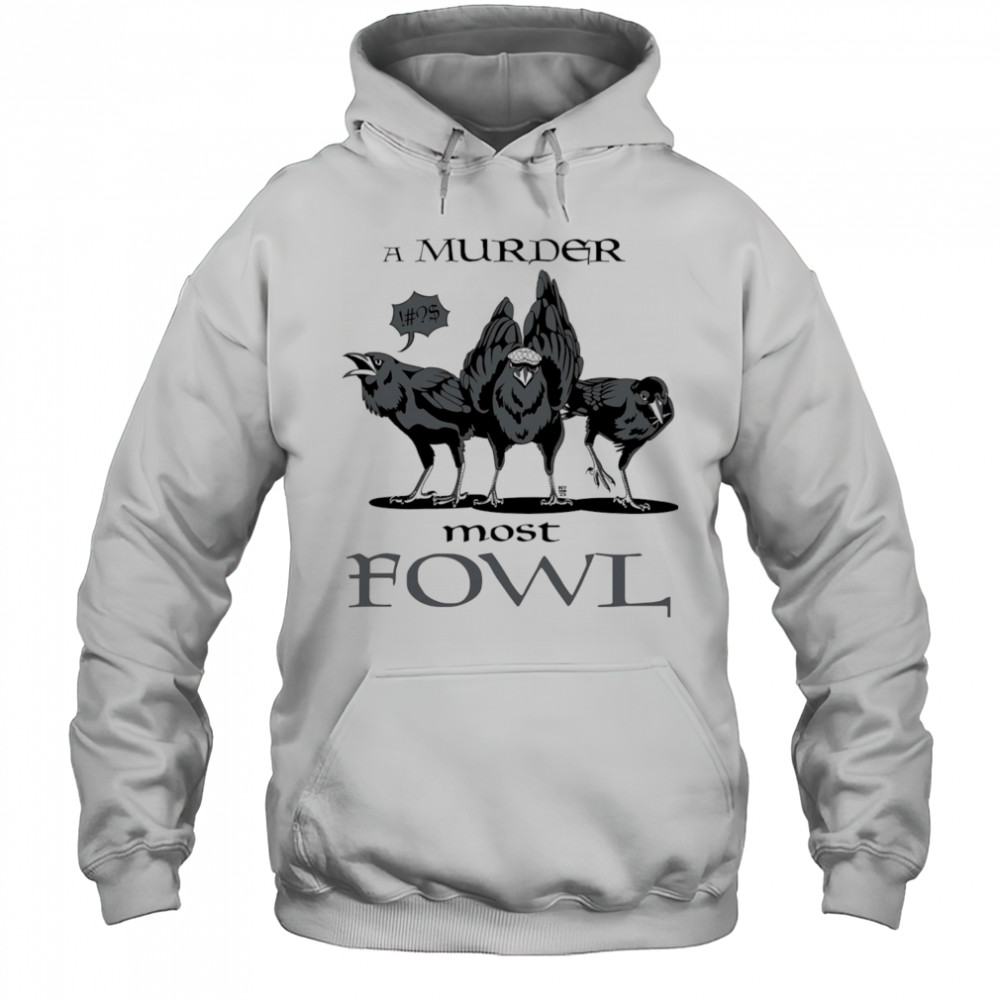 A Murder Most Fowl shirt Hoodie