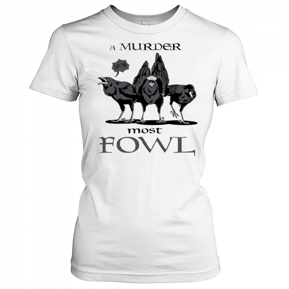 A Murder Most Fowl shirt Women's T-shirt