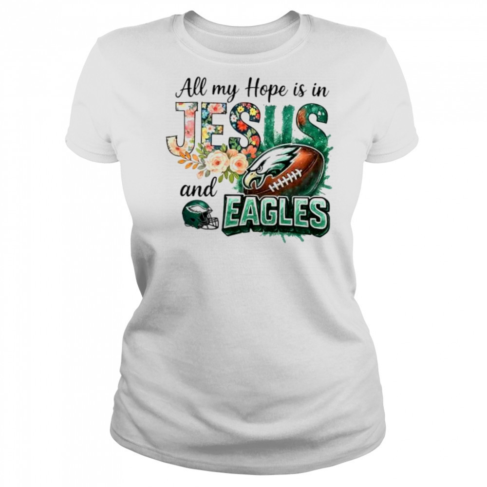 All my hope is in Jesus and Philadelphia Eagles football shirt Women's T-shirt