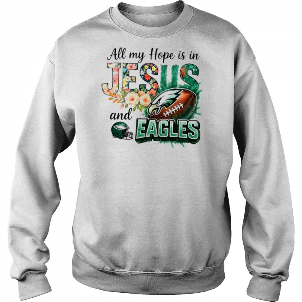 All my hope is in Jesus and Philadelphia Eagles football shirt Hoodie