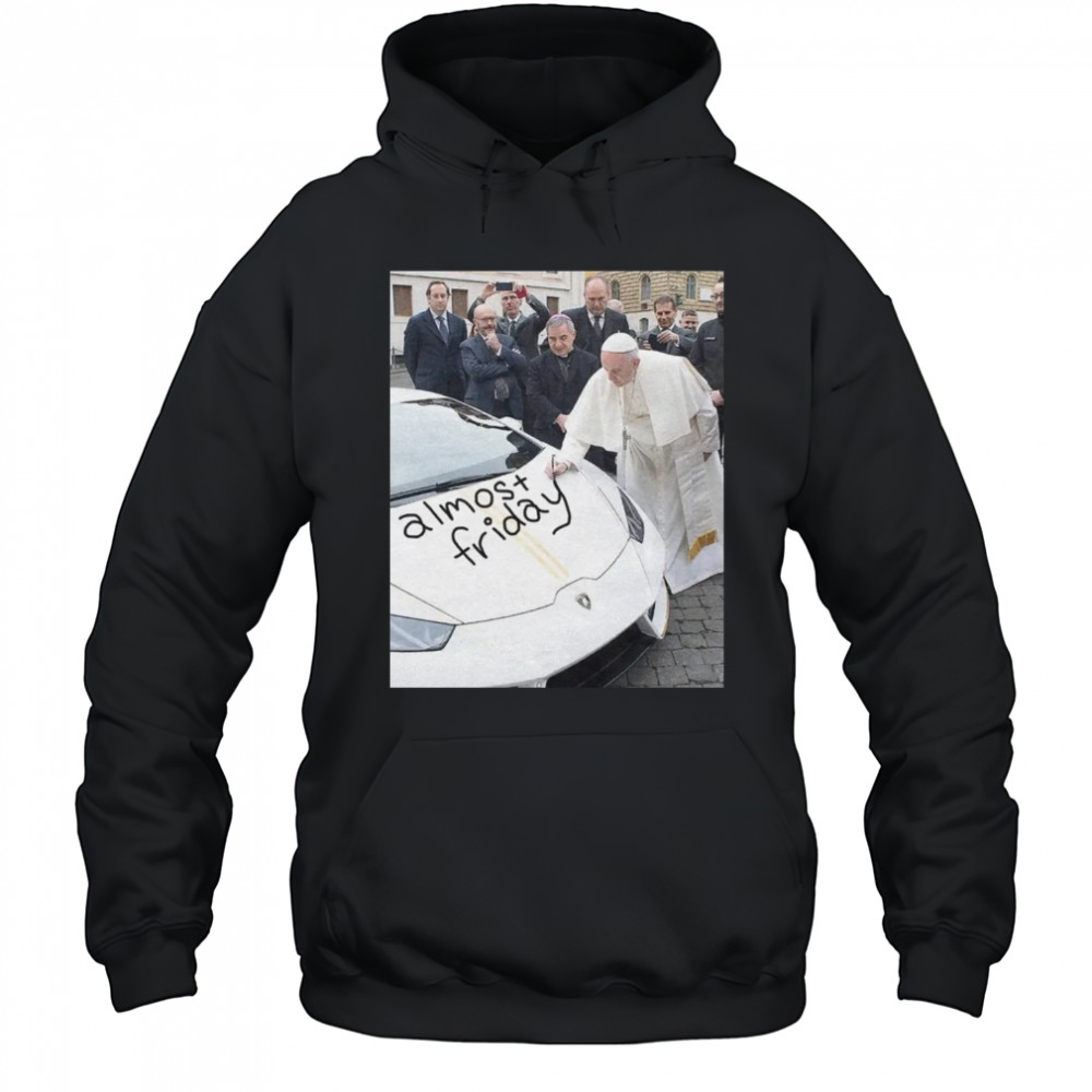 Almost Friday Pope AF Shirt Hoodie