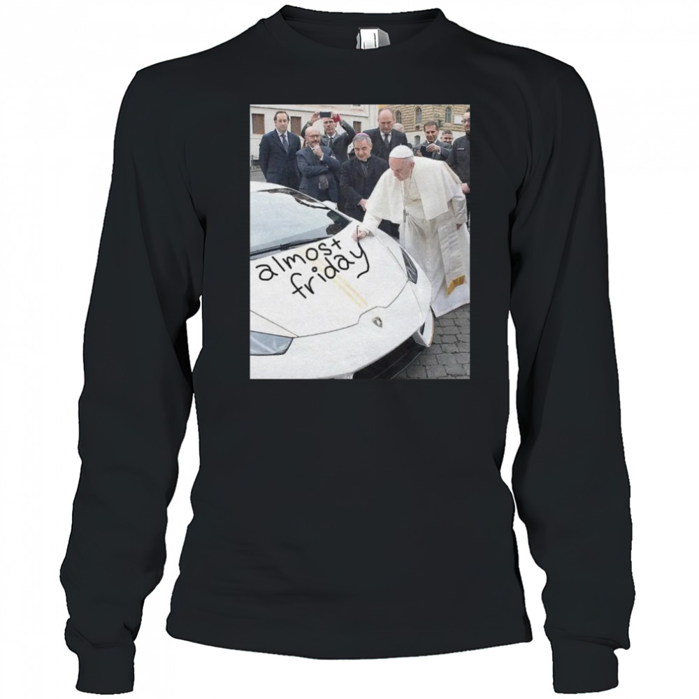 Almost Friday Pope AF Shirt Long Sleeved