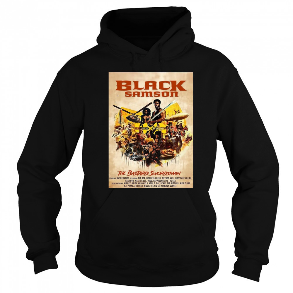 Black Samson The Bastard Swordsman Starring Mathematics Featuring The RZA Inspectah Deck Method Man Poster t-shirt Sweatshirt