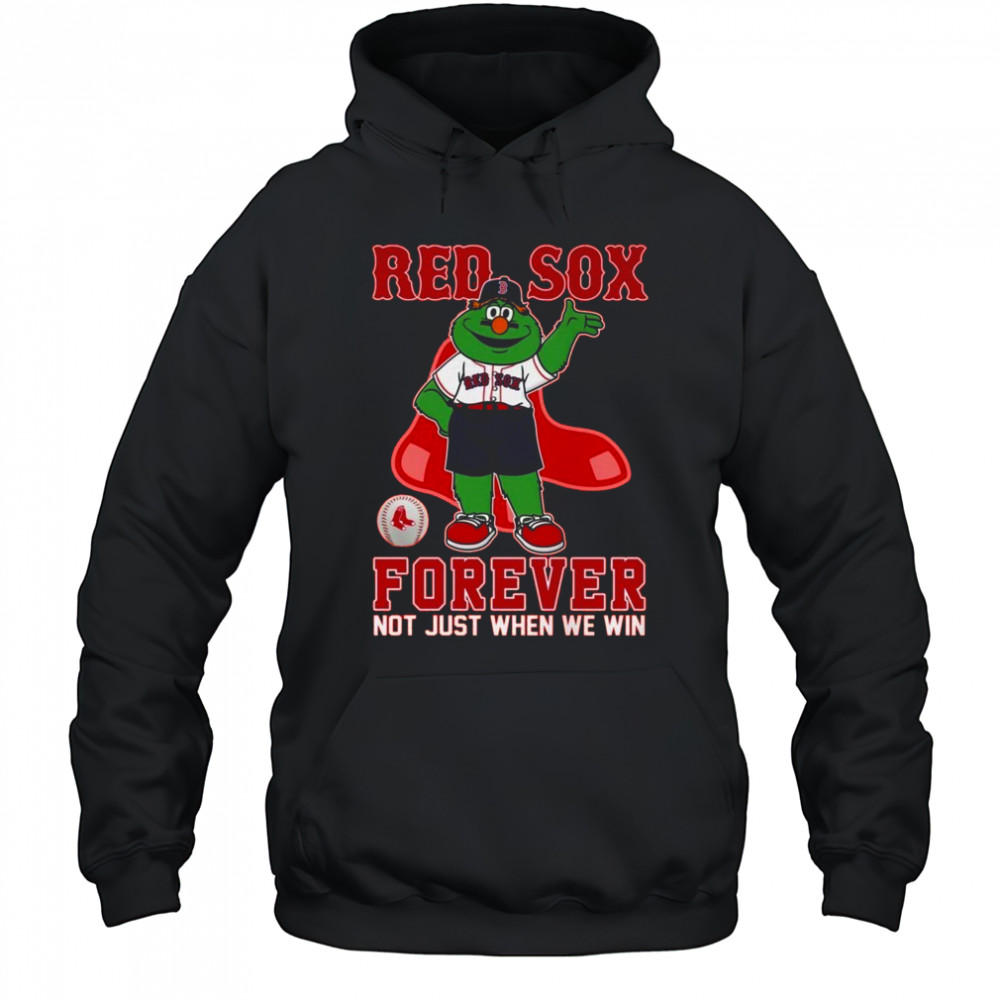 Boston Red Sox Forever Not Just When We Win Mascot 2025 Shirt Hoodie