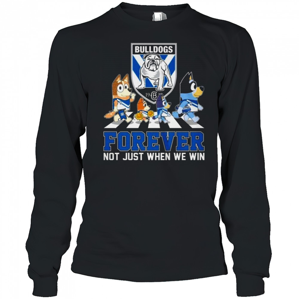 Canterbury-Bankstown Bulldogs Bluey And Bingo Forever Not Just When We Win 2025 Shirt Long Sleeved