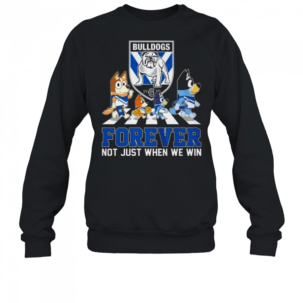 Canterbury-Bankstown Bulldogs Bluey And Bingo Forever Not Just When We Win 2025 Shirt Sweatshirt