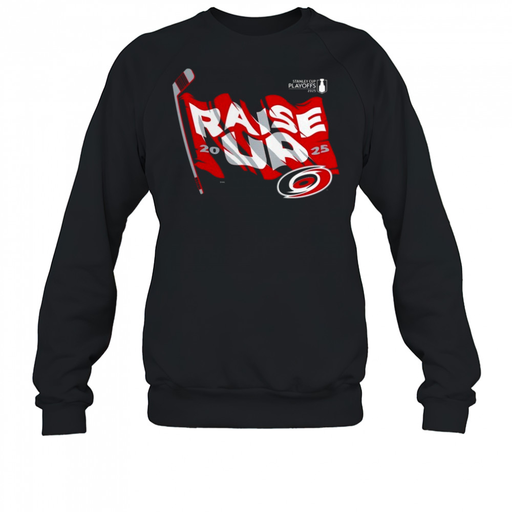 Carolina Hurricanes Raise Up 2025 Stanley Cup Playoffs Slogan Shirt Sweatshirt