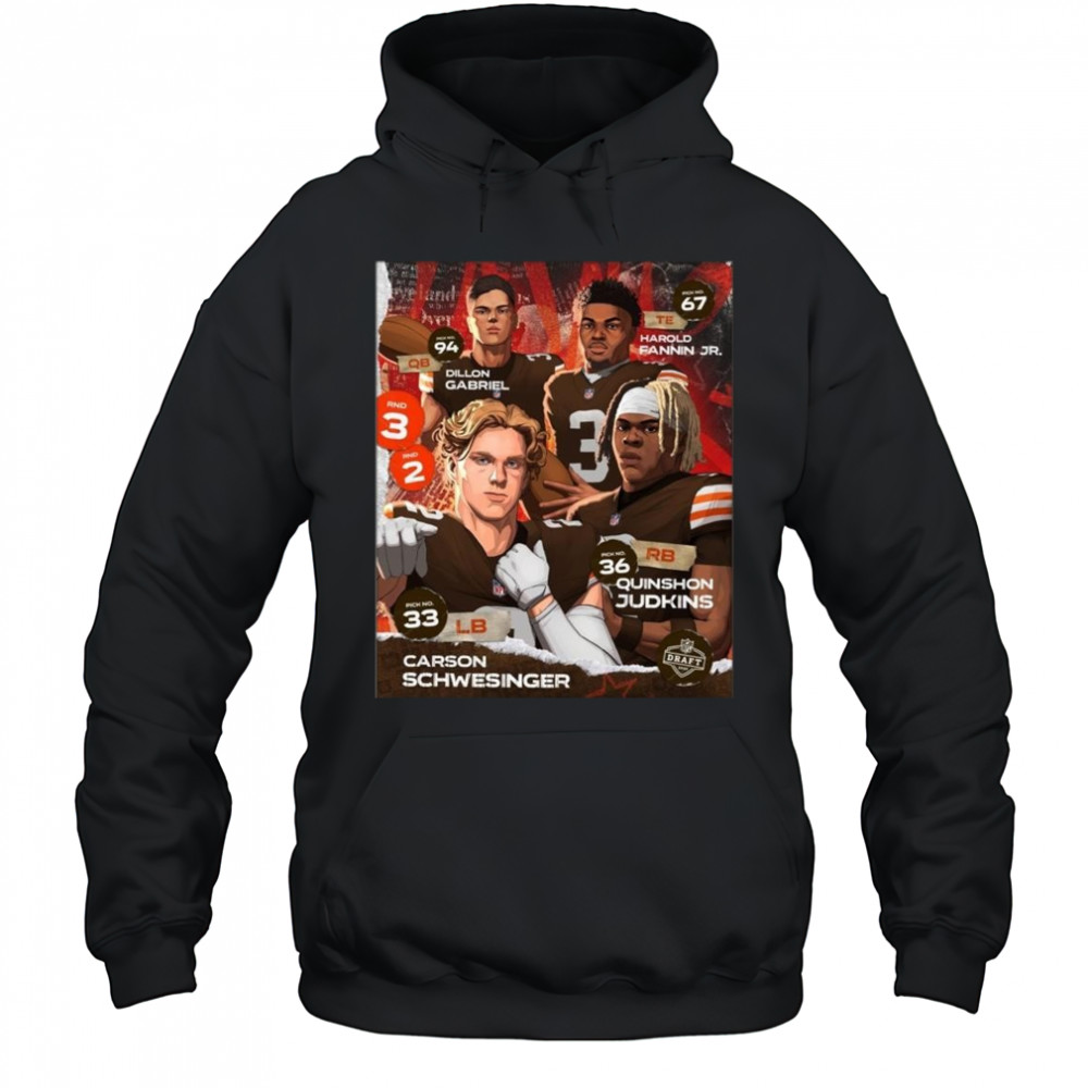 Cleveland Browns Dillon Gabriel Harold Fannin Jr. Carson Schwesinger Quinshon Judkins 2025 NFL Draft Shirt Hoodie