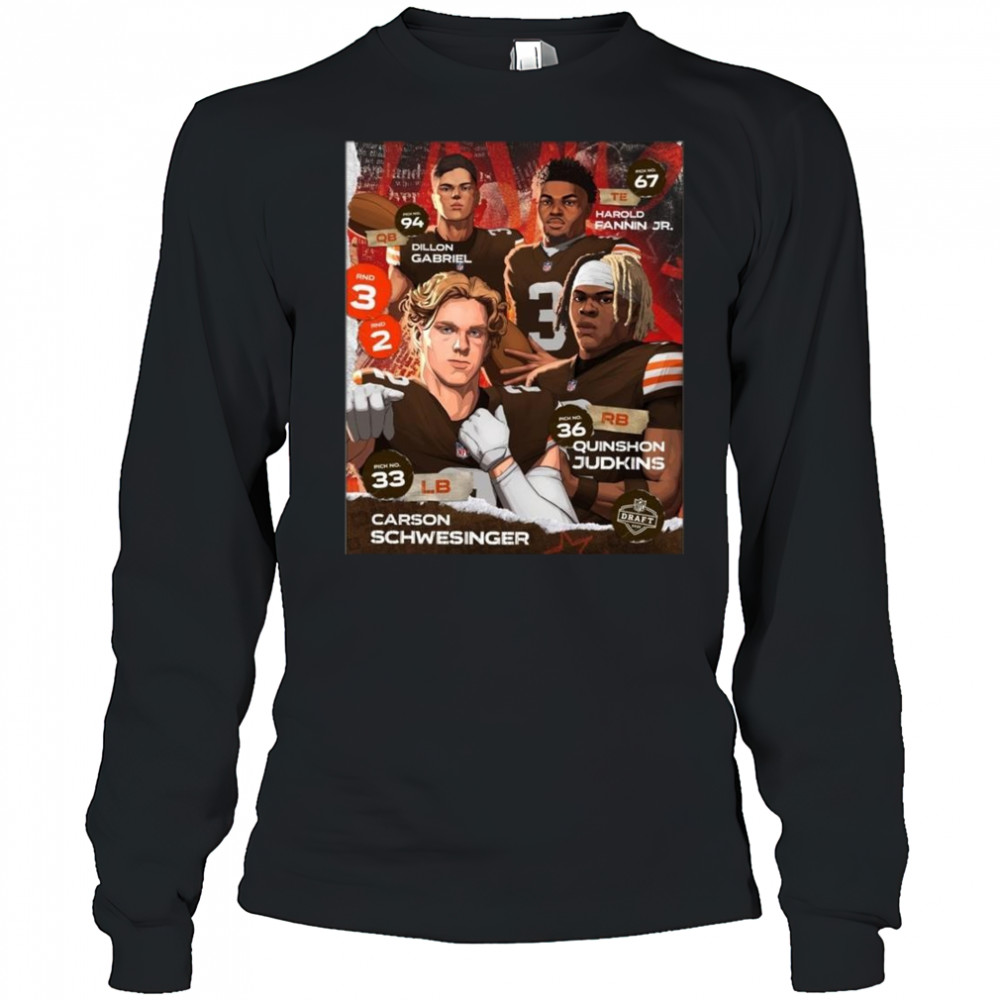 Cleveland Browns Dillon Gabriel Harold Fannin Jr. Carson Schwesinger Quinshon Judkins 2025 NFL Draft Shirt Long Sleeved