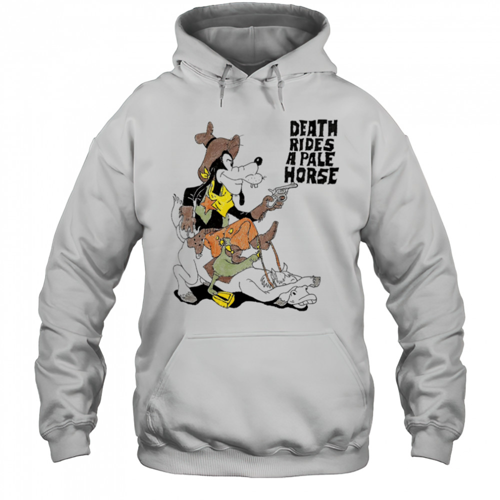 Death Rides A Pale Horse Goofy shirt Hoodie