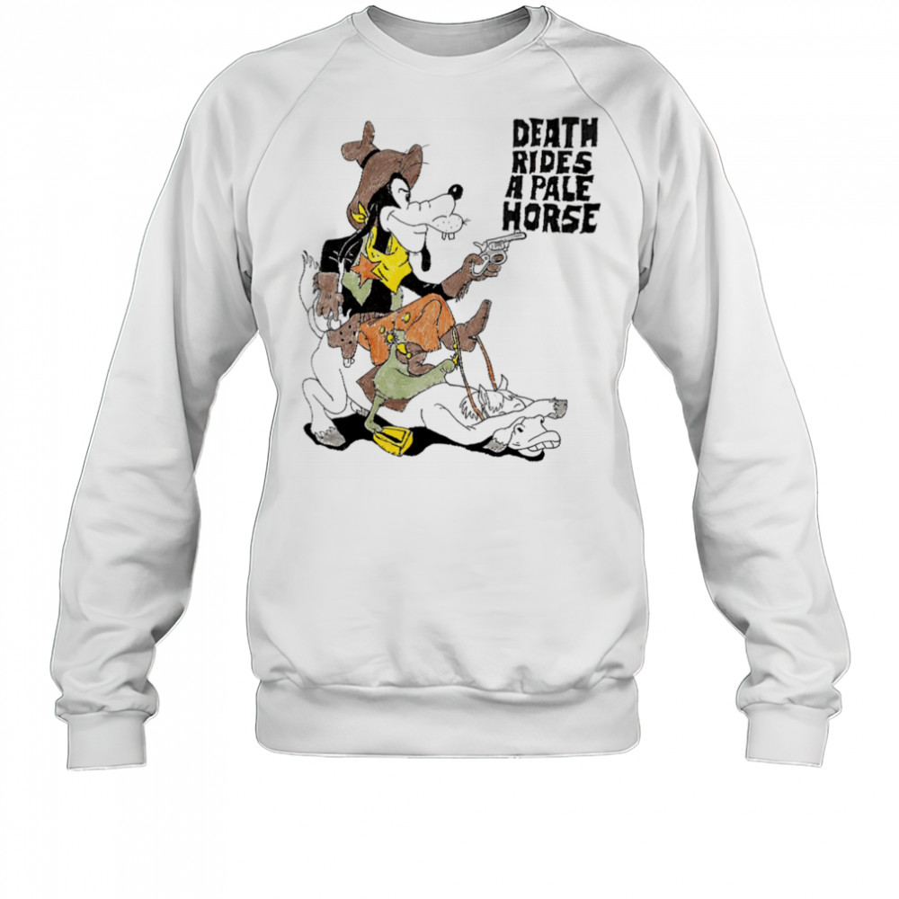 Death Rides A Pale Horse Goofy shirt Sweatshirt