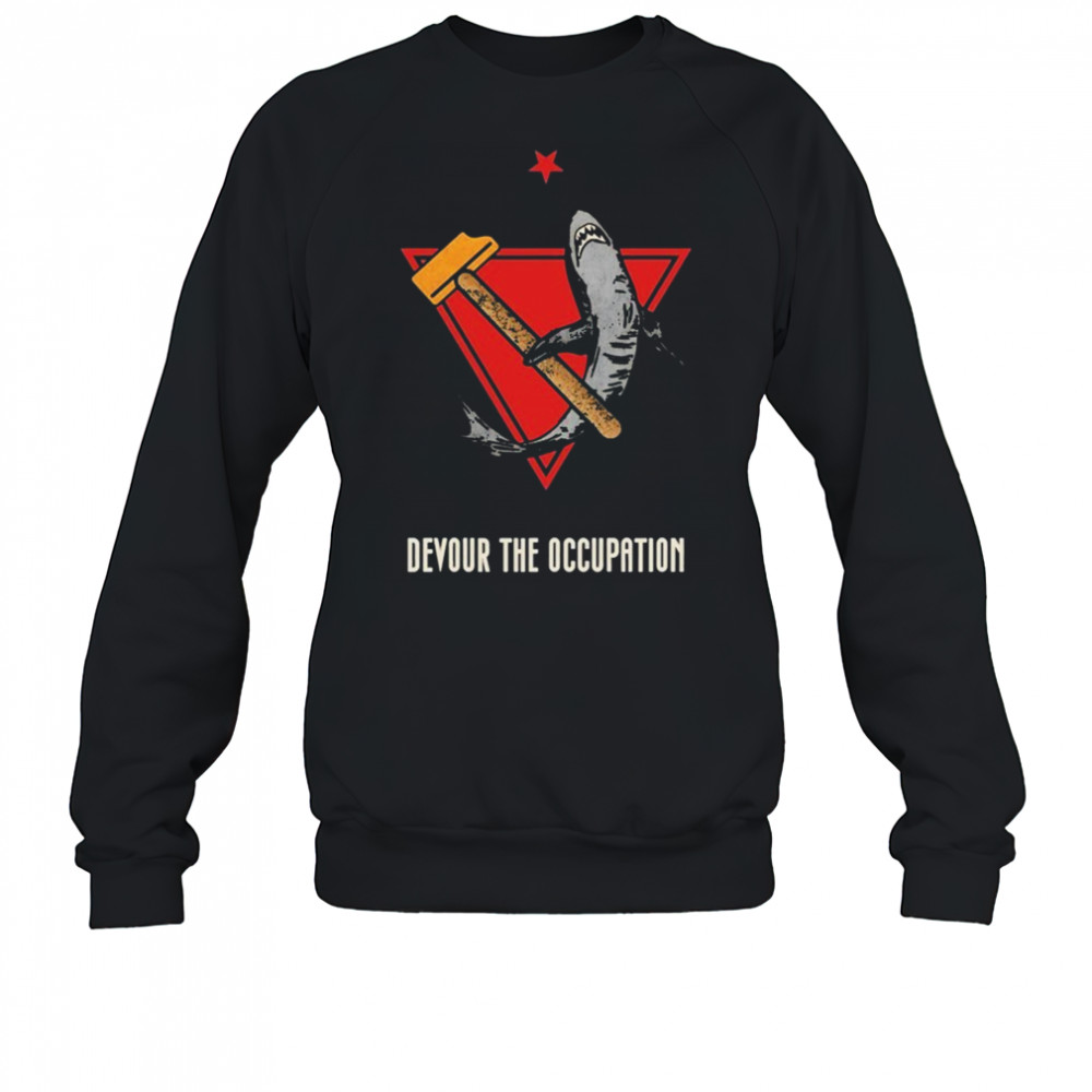 Devour The Occupation Shark T-shirt Sweatshirt