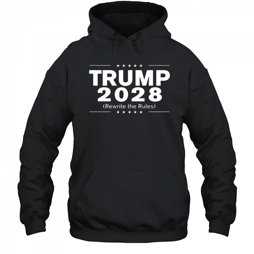 Donald Trump 2028 Rewrite The Rules t-shirt Hoodie