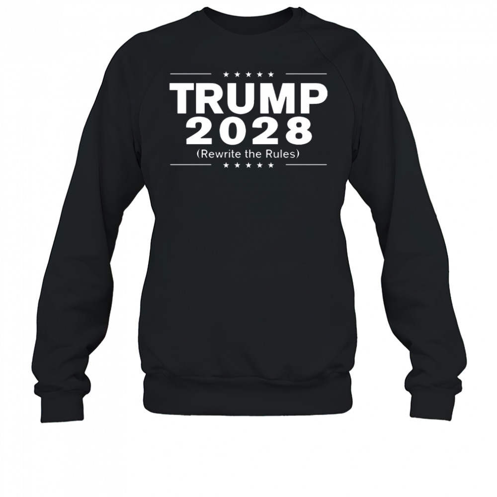 Donald Trump 2028 Rewrite The Rules t-shirt Sweatshirt
