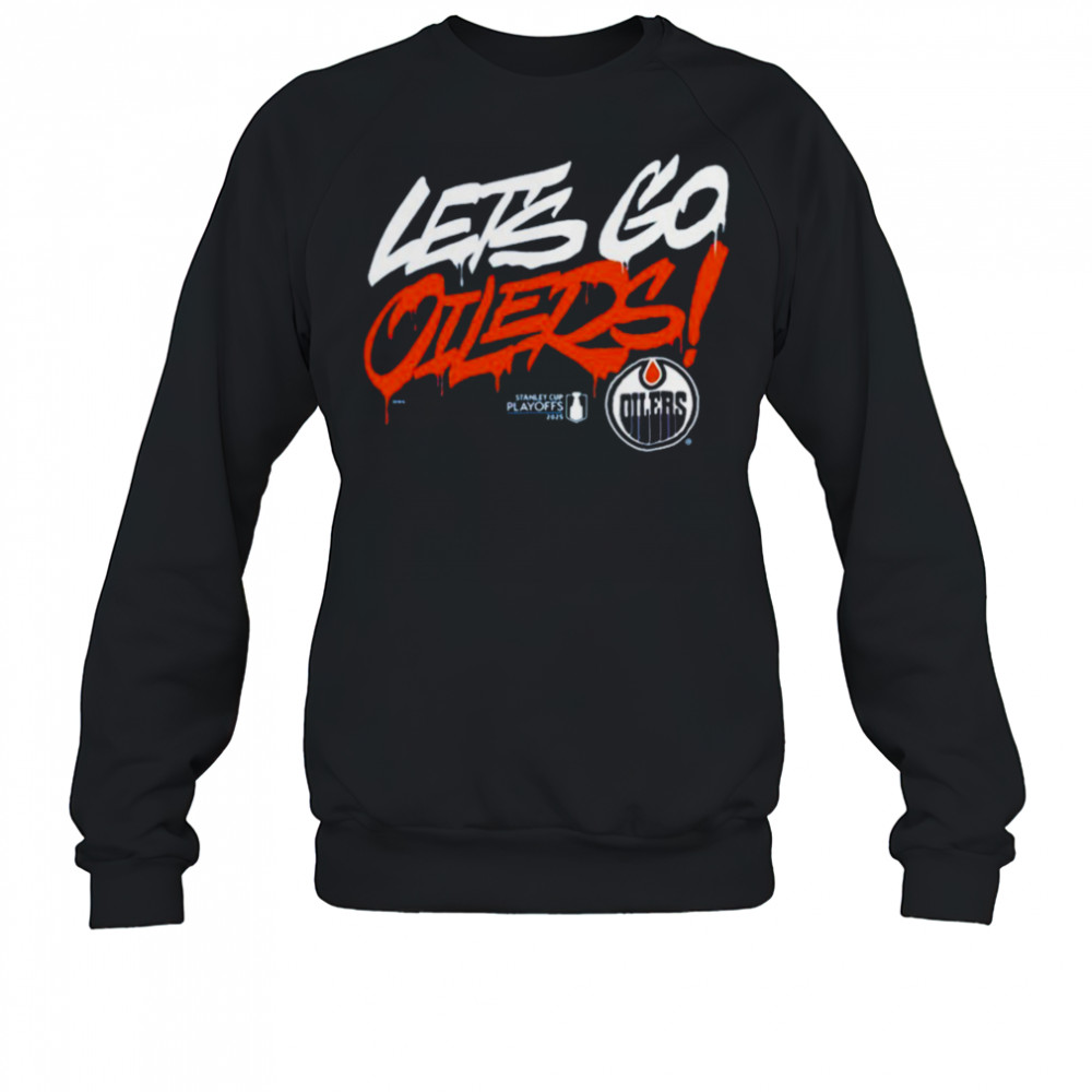 Edmonton Oilers Let’s Go Oilers 2025 Stanley Cup Playoffs Slogan T Shirts Sweatshirt