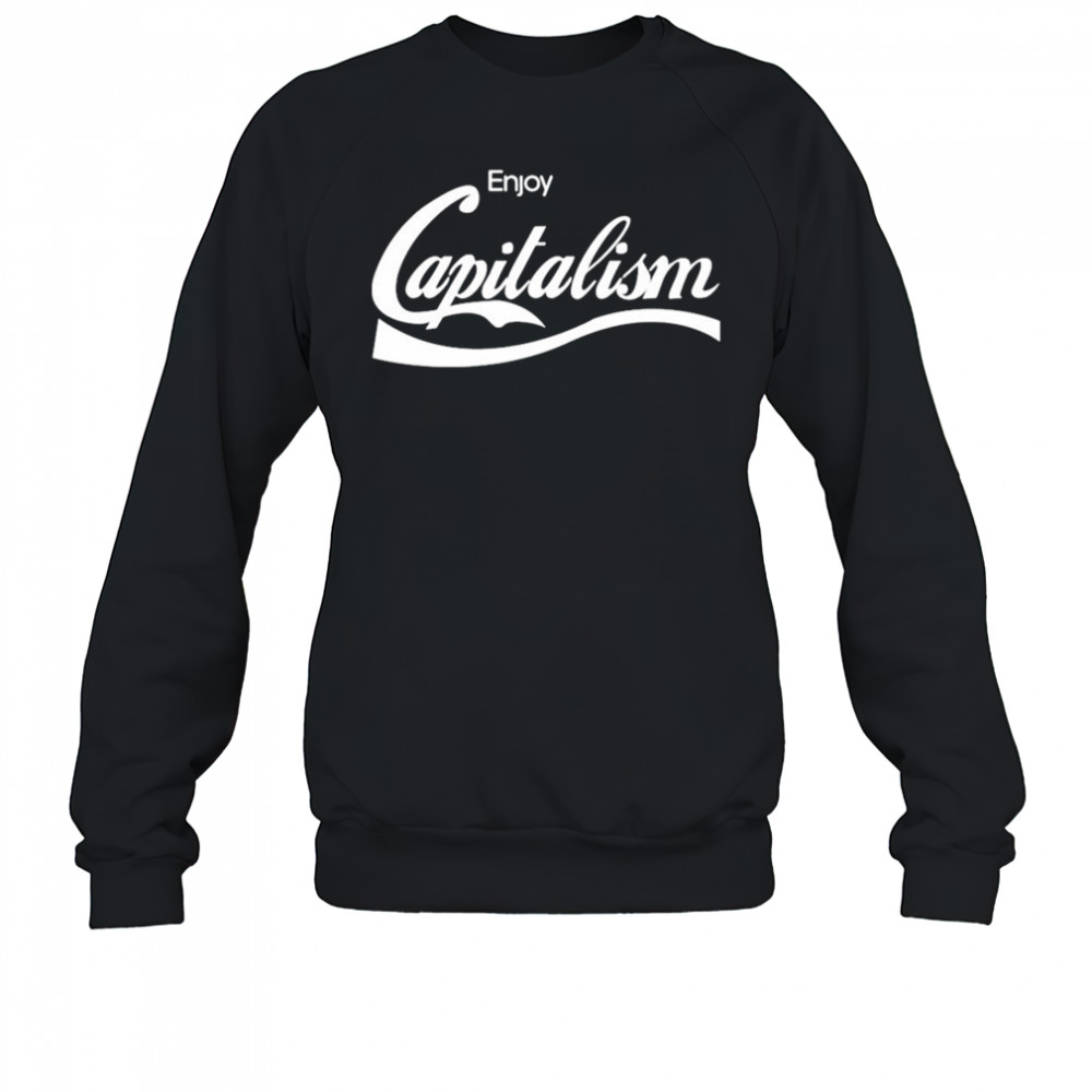 Enjoy Capitalism Valuetainment T-shirt Sweatshirt