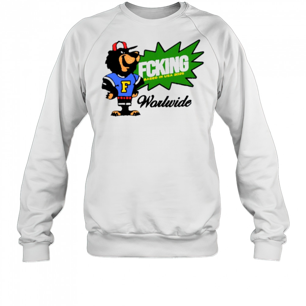 Fcking based in USA 2025 Worldwide shirt Sweatshirt