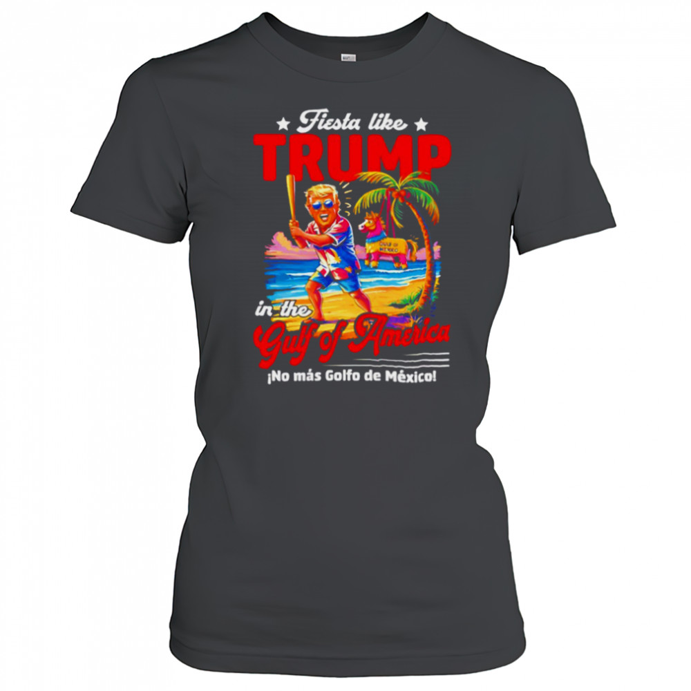 Fiesta like Trump in the Gulf of America no mas Golfo de Mexico shirt Women's T-shirt