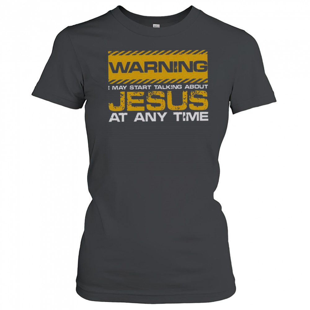 Good Christian Jesus Warning I May Start Talking About Jesus T-Shirt Women's T-shirt