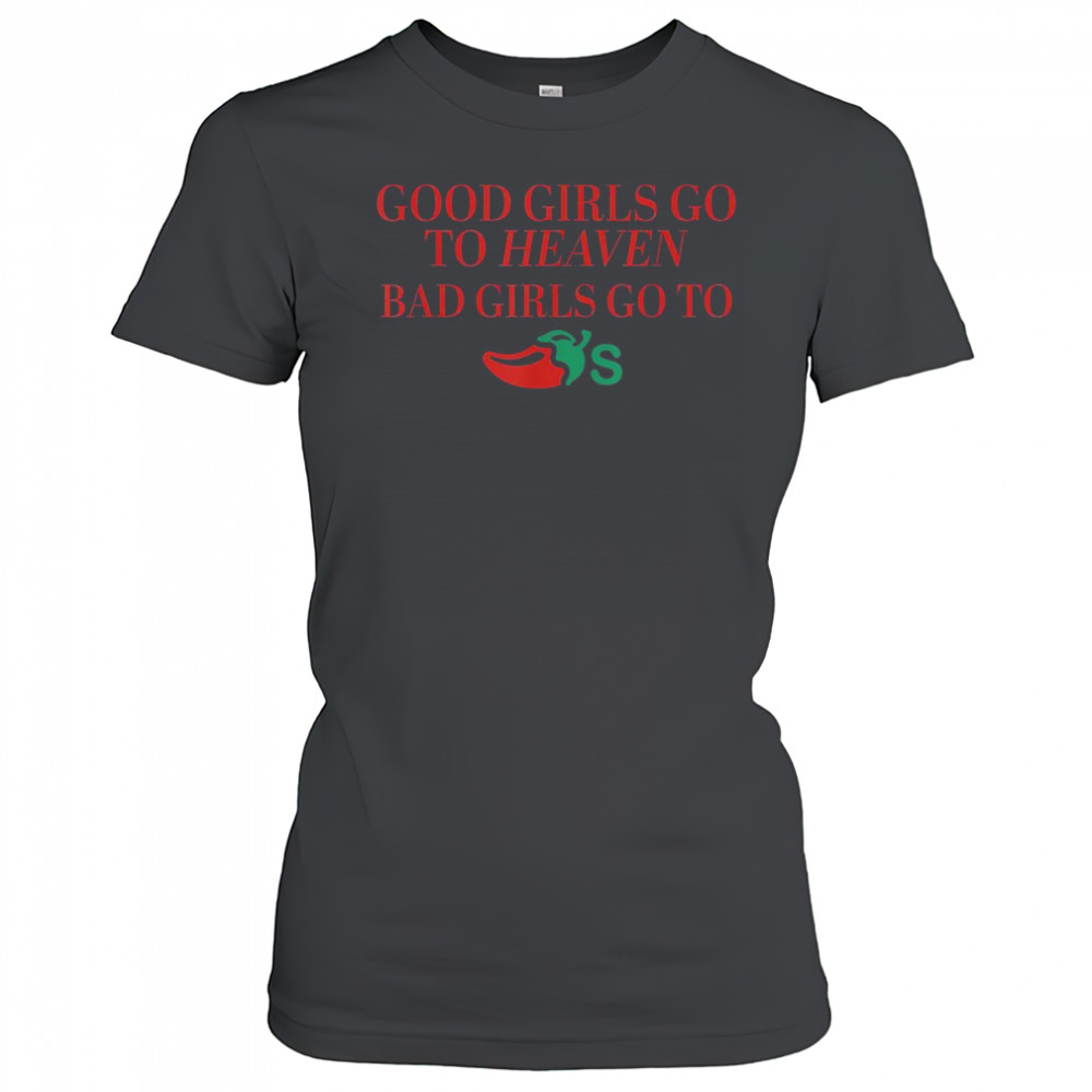 Good Girls Go To Heaven Bad Girls Go To Chili’s T-Shirt Women's T-shirt