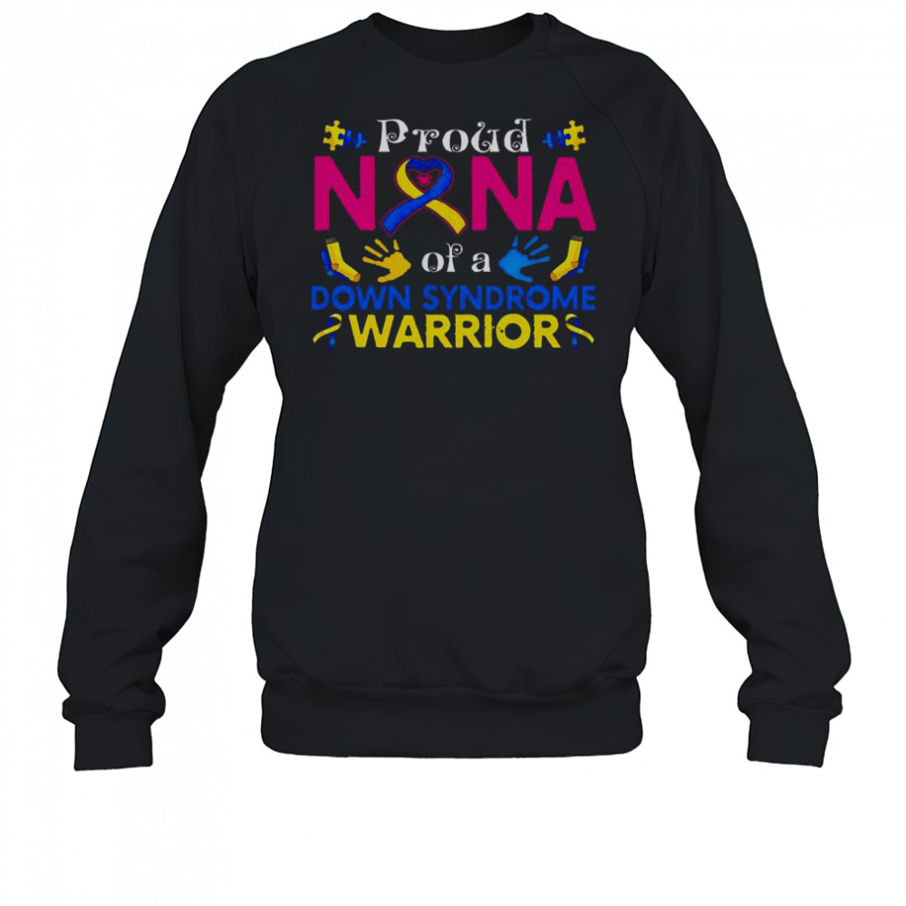 Good Proud Nana Of A Down Syndrome Awesome Awareness T-Shirt Sweatshirt
