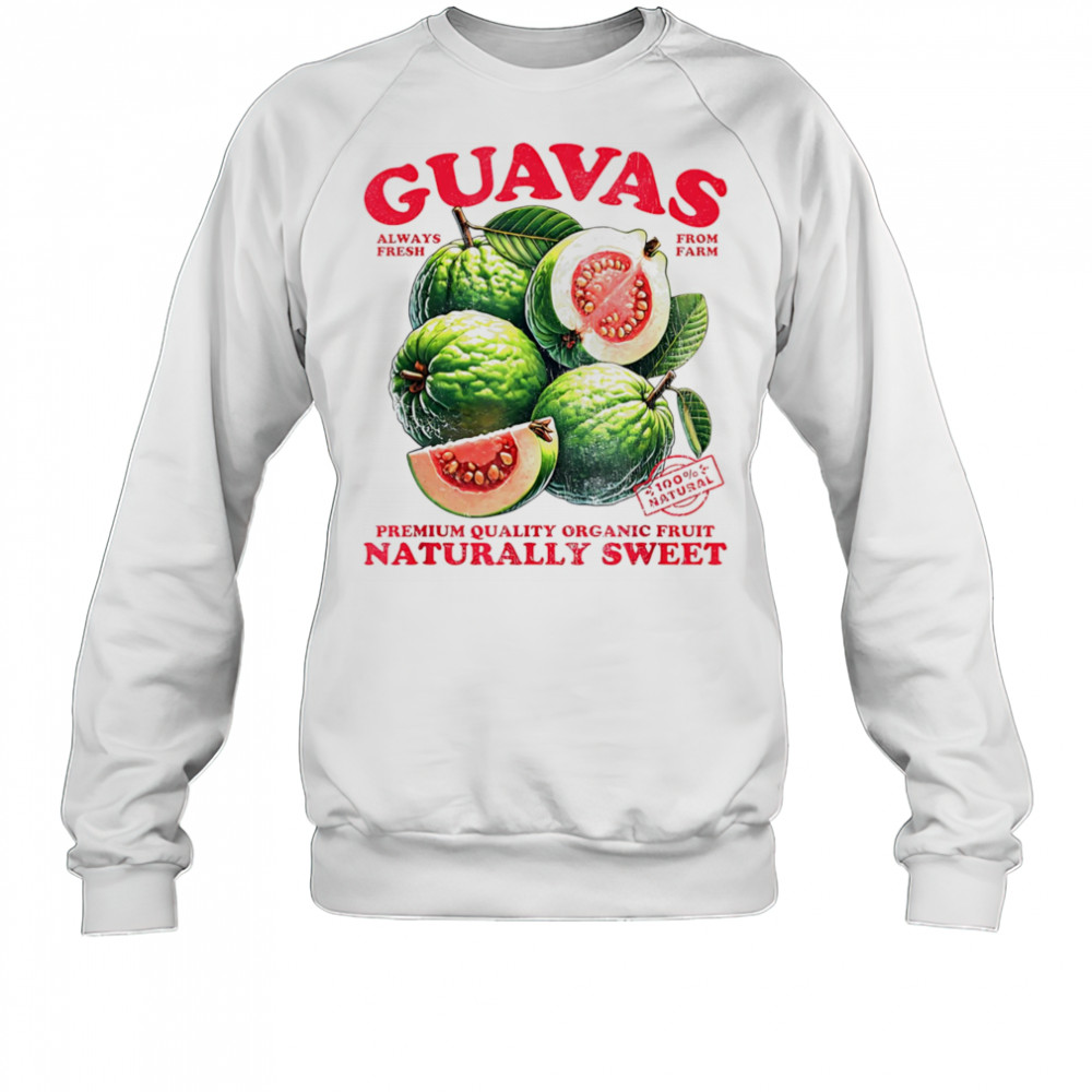 Guavas Naturally Sweet shirt Sweatshirt