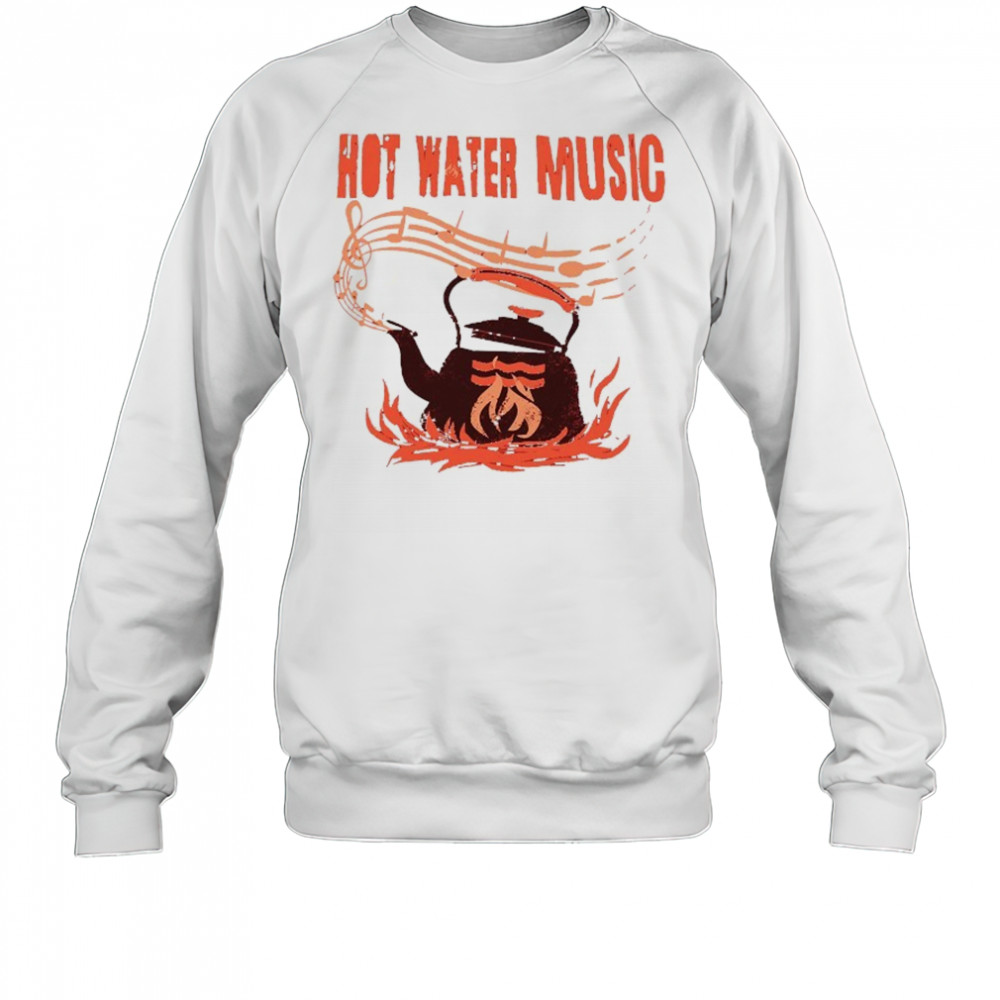 Hot Water Music Kettle T-shirt Sweatshirt