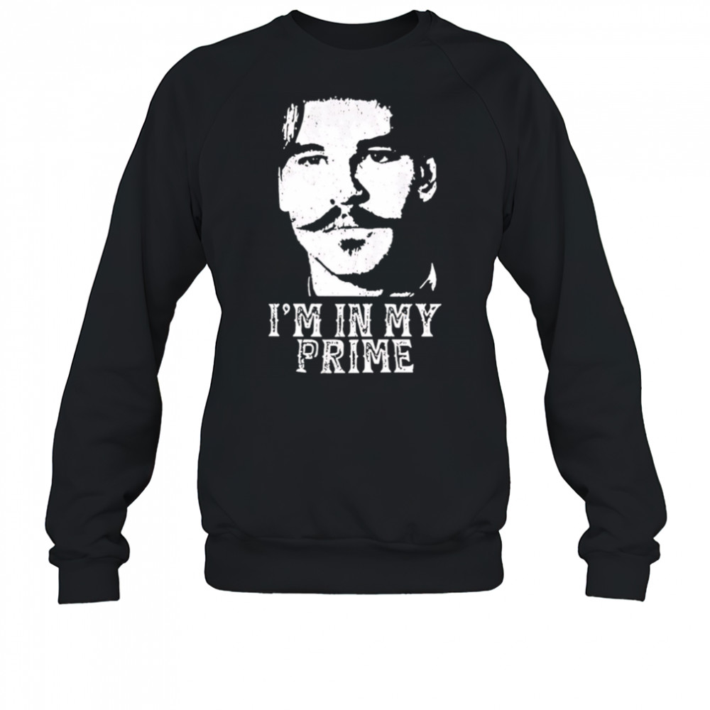 I’m in my prime tombstone doc holiday shirt Sweatshirt