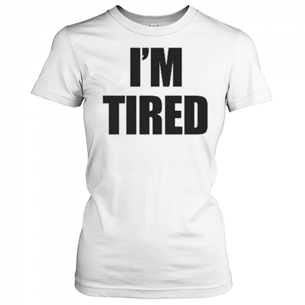 I’m Tired T-Shirt Women's T-shirt