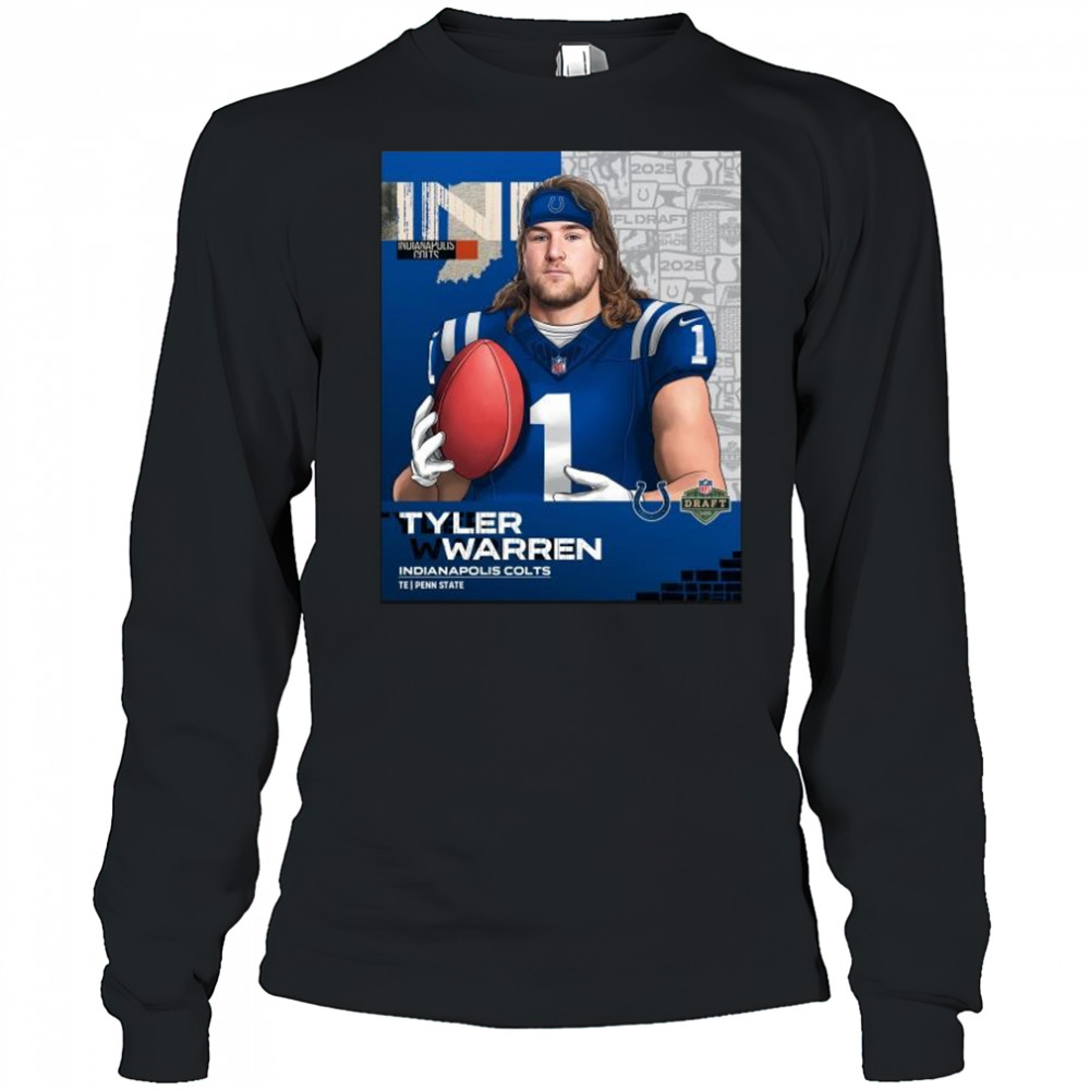 Indianapolis Colts NFL Draft 2025 Penn State tight end Tyler Warren t-shirt Long Sleeved