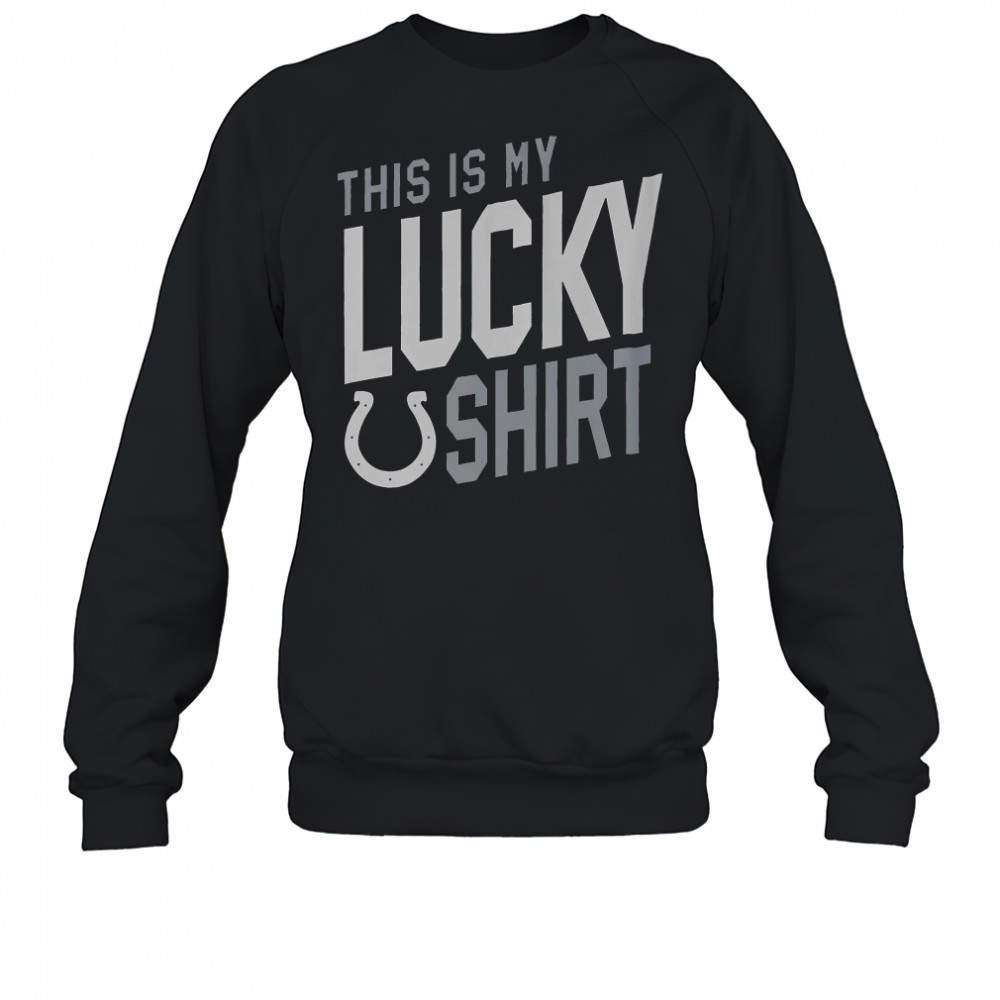 Indianapolis Colts This Is My Lucky T-Shirt Sweatshirt