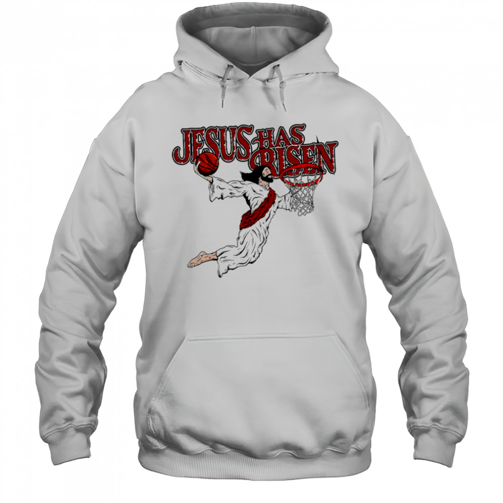 Jesus has Risen basketball shirt Hoodie