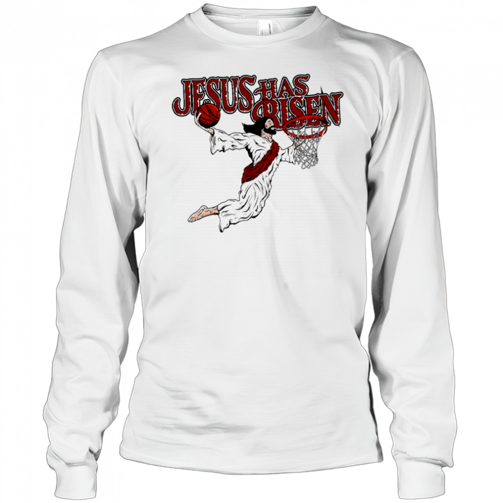 Jesus has Risen basketball shirt Long Sleeved
