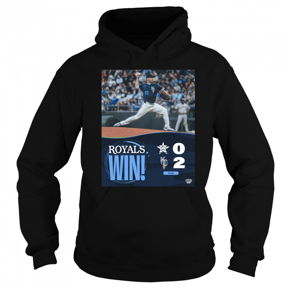 Kansas City Royals Win Houston Texans Final Score 2 – 0 Friday Night Shutout Poster t-shirt Sweatshirt