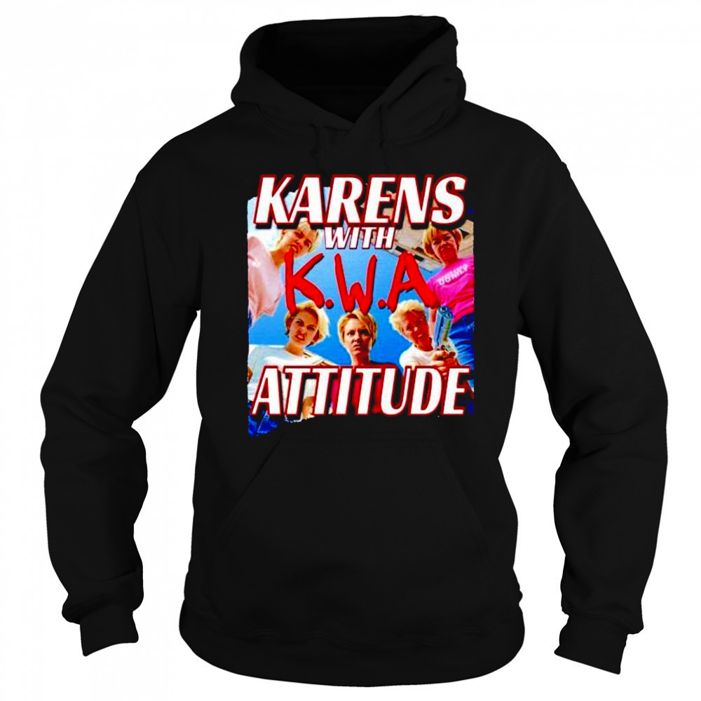 Karens with attitude NWA shirt Sweatshirt