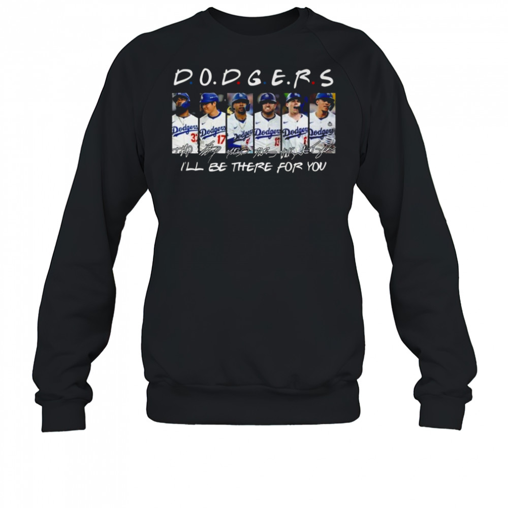 Los Angeles Dodgers Teacher I ll Be There For You Signatures 2025 Shirt Sweatshirt