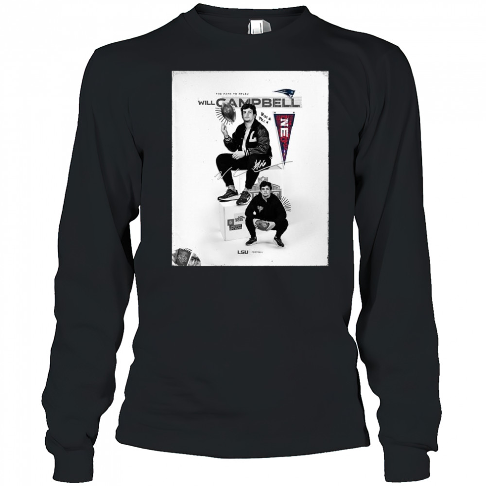 LSU Football The Path to NFLSU New England Patriots draft LSU offensive tackle Will Campbell Signature t-shirt Long Sleeved