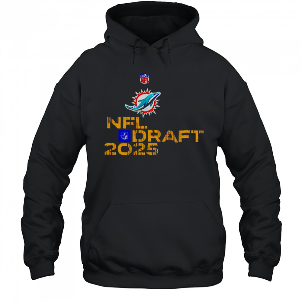 Miami Dolphins NFL Draft 2025 shirt Hoodie