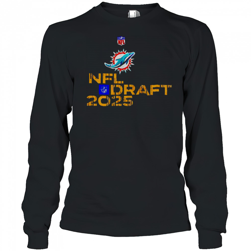 Miami Dolphins NFL Draft 2025 shirt Long Sleeved