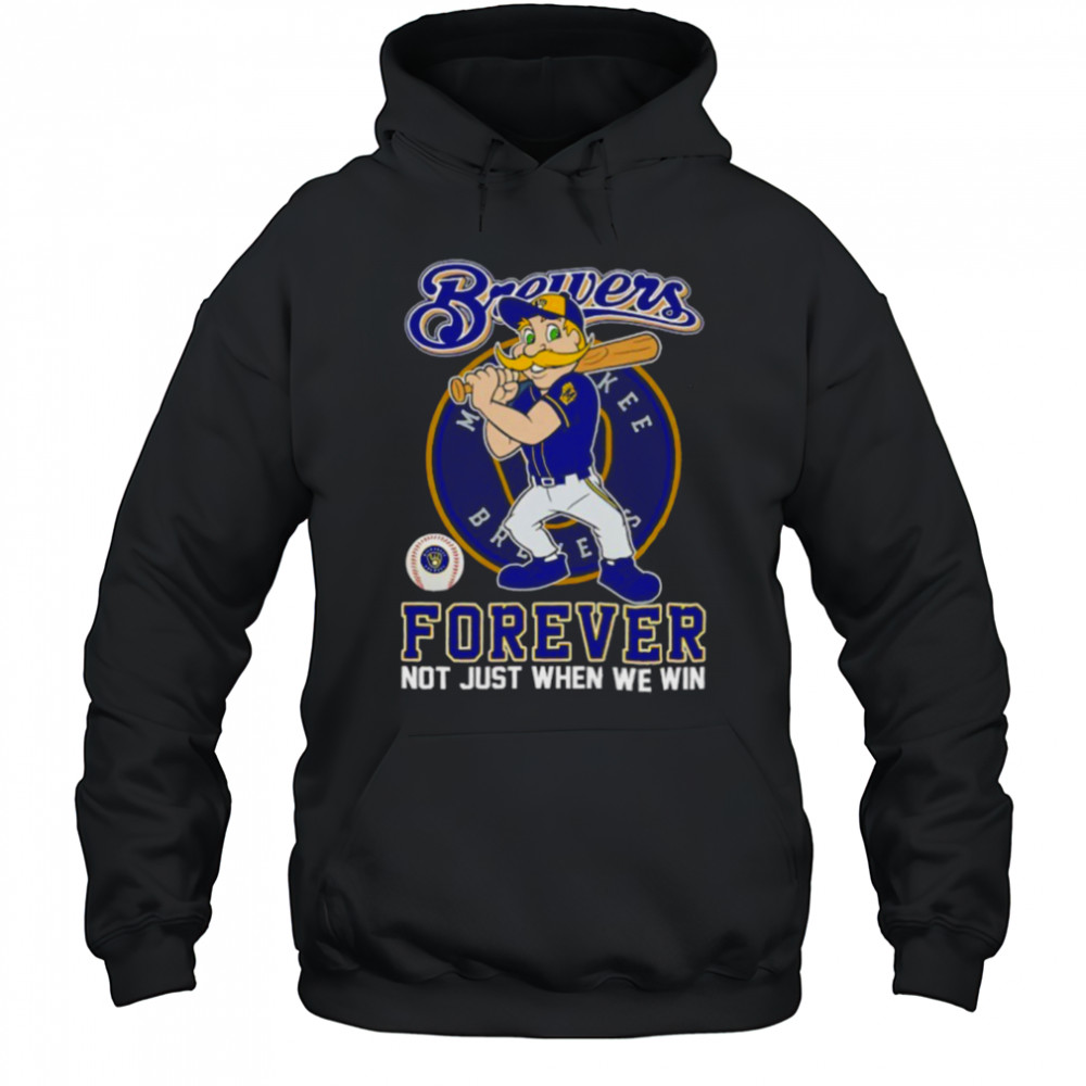 Milwaukee Brewers forever not just when we win mascot shirt Hoodie
