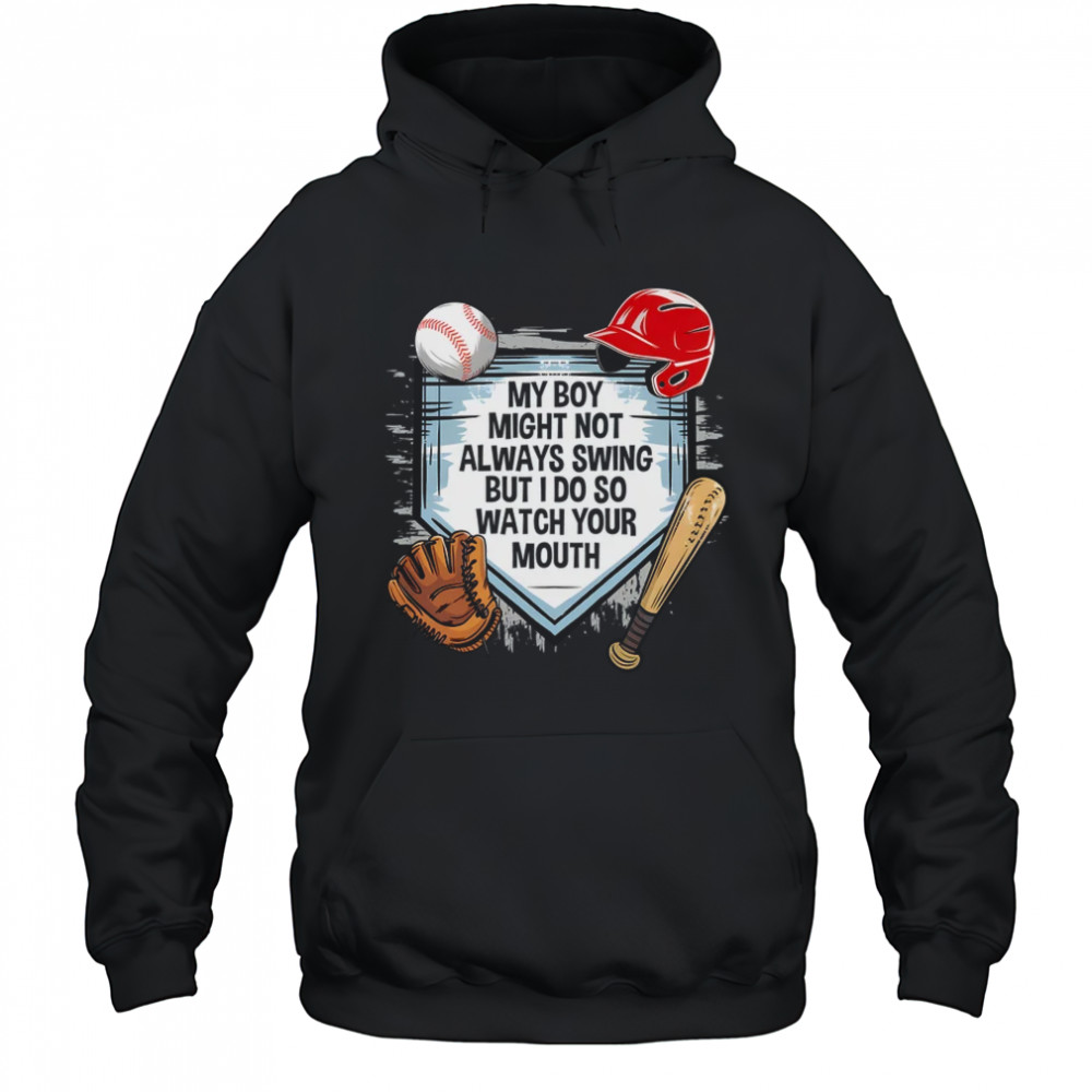 My Boy Might Not Always Swing But I Do Baseball Mom Funny shirt Hoodie