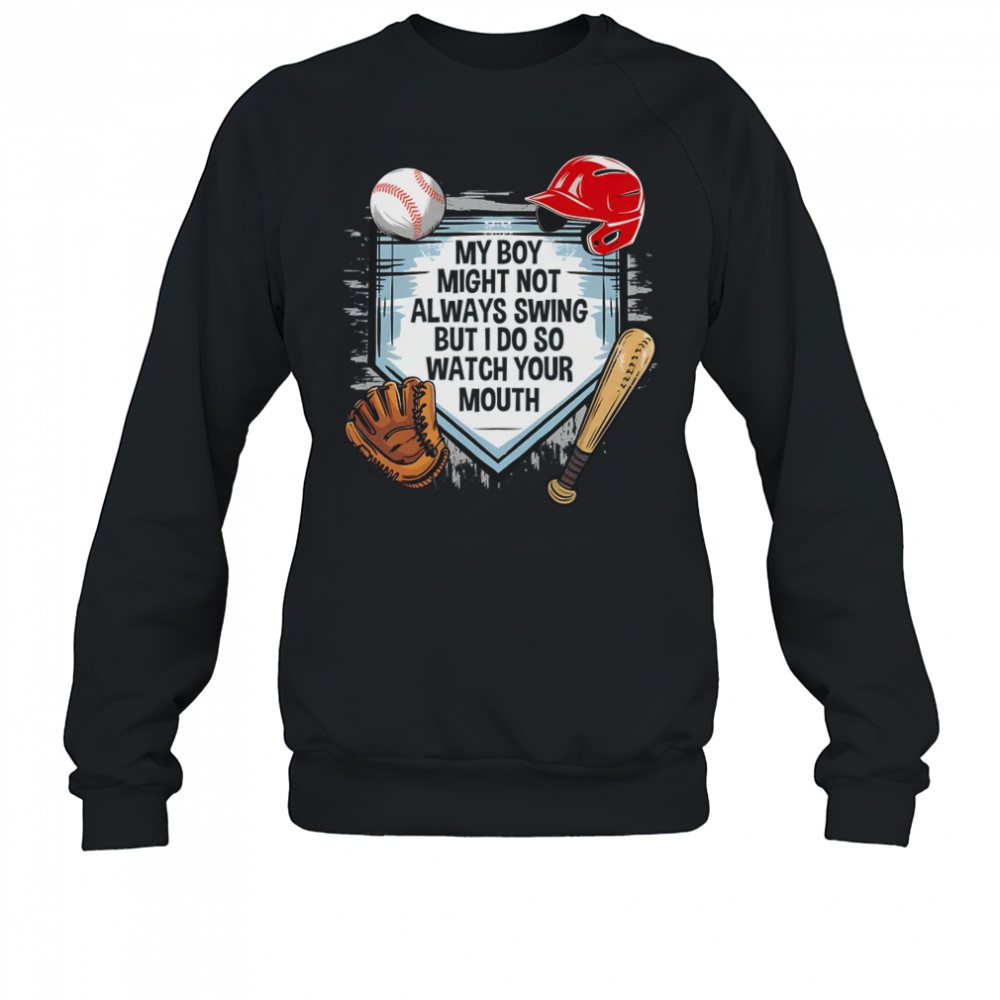 My Boy Might Not Always Swing But I Do Baseball Mom Funny shirt Sweatshirt